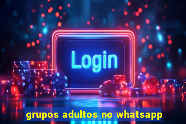 grupos adultos no whatsapp